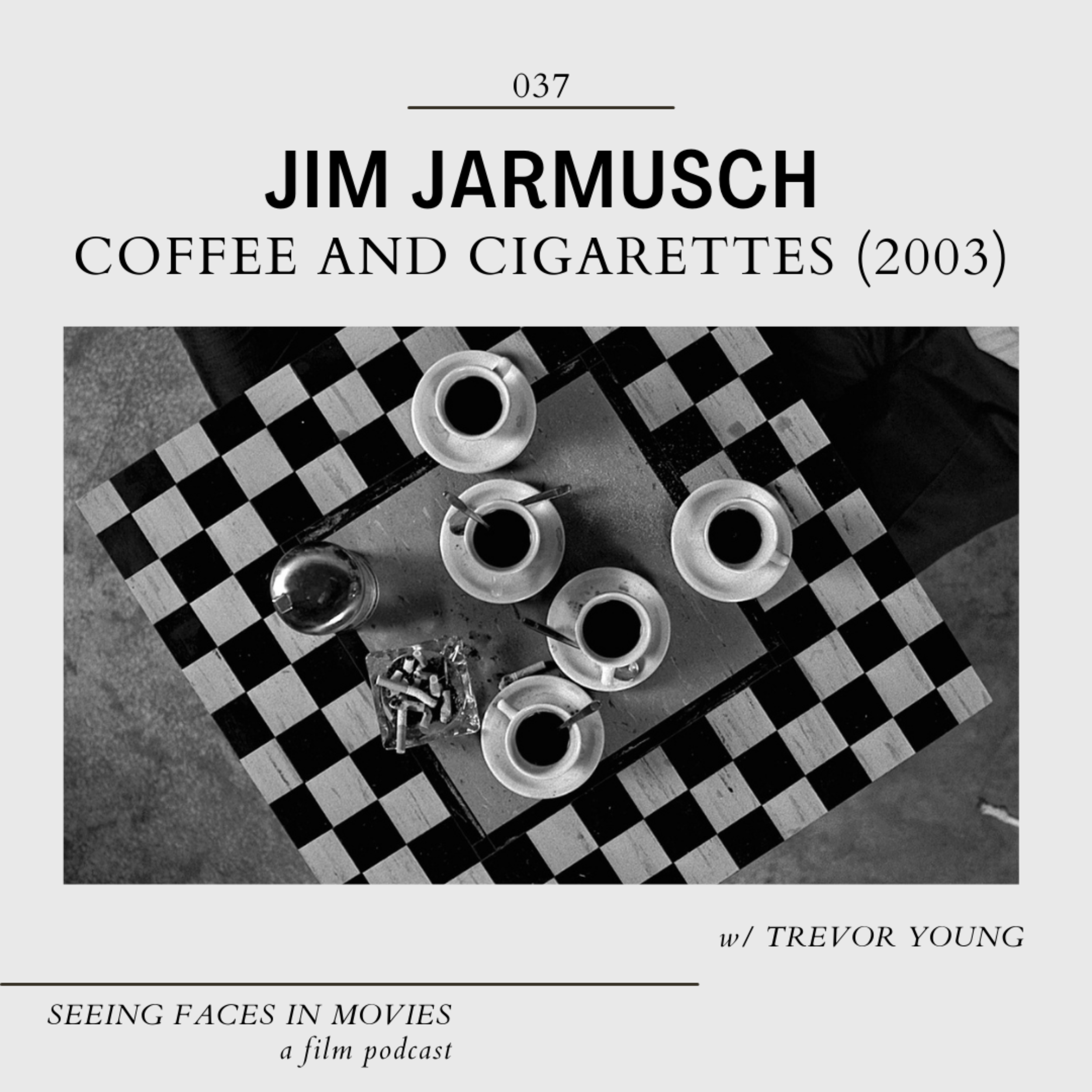 Coffee and Cigarettes (Jim Jarmusch 2003) w/ Trevor Young — SEEING